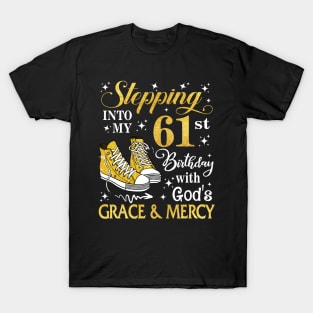 Stepping Into My 61st Birthday With God's Grace & Mercy Bday T-Shirt